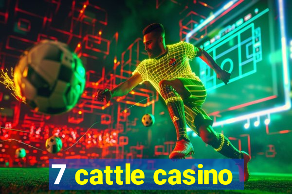 7 cattle casino